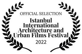 Official selection laurels for the 2022 Istanbul International Architecture and Urban Films Festival